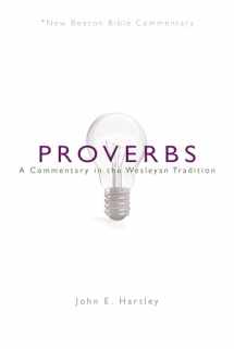 9780834135307-0834135302-NBBC, Proverbs: A Commentary in the Wesleyan Tradition (New Beacon Bible Commentary)