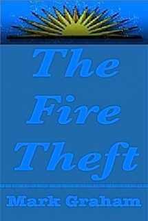 9780670848706-0670848700-The Fire Theft: A Novel