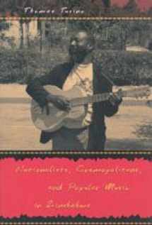 9780226817019-0226817016-Nationalists, Cosmopolitans, and Popular Music in Zimbabwe (Chicago Studies in Ethnomusicology)