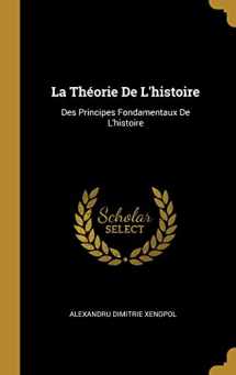 9780270417005-0270417001-La Théorie De L'histoire: Des Principes Fondamentaux De L'histoire (French Edition)