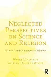 9781138284760-1138284769-Neglected Perspectives on Science and Religion: Historical and Contemporary Relations