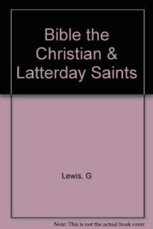 9780875523255-0875523250-The Bible the Christian & Latter-Day Saints