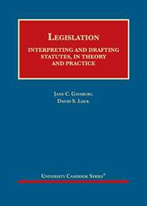 9781647082680-1647082684-Legislation: Interpreting and Drafting Statutes, in Theory and Practice (University Casebook Series)