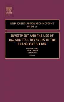 9780762312467-0762312467-Investment and the use of Tax and Toll Revenues in the Transport Sector (Volume 19) (Research in Transportation Economics, Volume 19)