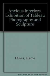 9780940872059-0940872056-Anxious Interiors, Exhibition of Tableau Photography and Sculpture