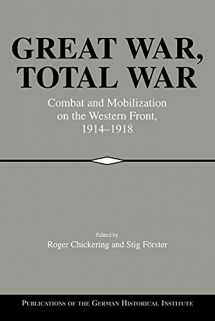 9780521026376-0521026377-Great War, Total War: Combat and Mobilization on the Western Front, 1914–1918 (Publications of the German Historical Institute)