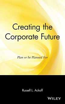 9780471090090-0471090093-Creating the Corporate Future: Plan or Be Planned for