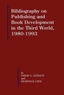 9781567500844-1567500846-Bibliography on Publishing and Book Development in the Third World, 1980-1993 (Bellagio Studies in Publishing, 3)