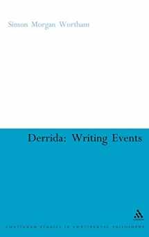 9781847062475-1847062474-Derrida: Writing Events (Continuum Studies in Continental Philosophy, 88)