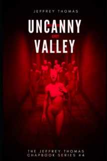9781086420111-108642011X-Uncanny Valley: A Trio of Disquieting Stories (The Jeffrey Thomas Chapbook Series)