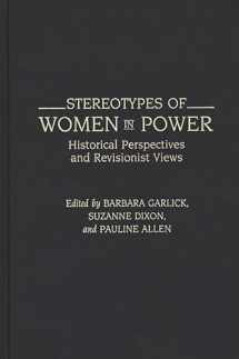 9780313277313-0313277311-Stereotypes of Women in Power: Historical Perspectives and Revisionist Views (Contributions in Women's Studies)