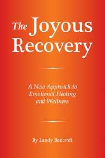 9780578464695-0578464691-The Joyous Recovery: A New Approach to Emotional Healing and Wellness