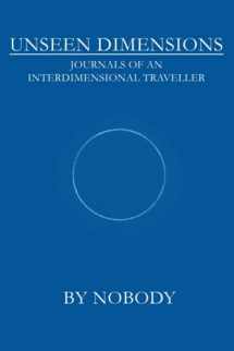 9781980329114-1980329117-Unseen Dimensions: Journals of an Interdimensional Traveller