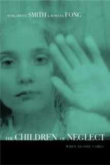 9781583910245-1583910247-Children of Neglect: When No One Cares