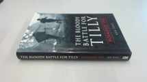 9780750924757-0750924756-The Bloody Battle for Tilly: Normandy 1944