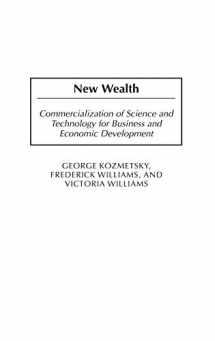 9781567206319-156720631X-New Wealth: Commercialization of Science and Technology for Business and Economic Development