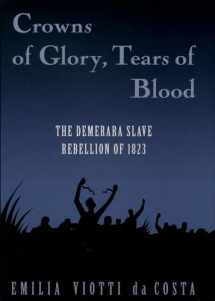 9780195106565-0195106563-Crowns of Glory, Tears of Blood: The Demerara Slave Rebellion of 1823