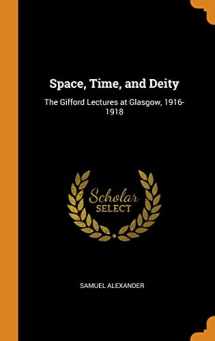 9780342711482-0342711482-Space, Time, and Deity: The Gifford Lectures at Glasgow, 1916-1918