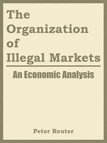 9781410217837-1410217833-The Organization of Illegal Markets: An Economic Analysis