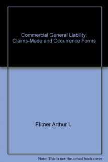 9780872183407-0872183408-Commercial General Liability: Claims-Made and Occurrence Forms