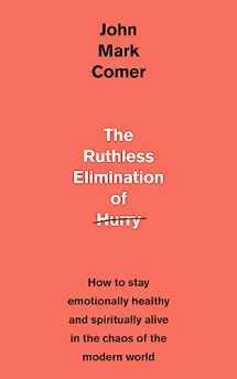 9781529308389-1529308380-The Ruthless Elimination of Hurry: How to stay emotionally healthy and spiritually alive in the chaos of the modern world