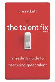 9781586446383-158644638X-The Talent Fix Volume 2: A Leader's Guide to Recruiting Great Talent
