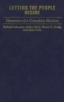 9780773509443-0773509445-Letting the People Decide: Dynamics of a Canadian Election