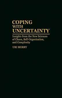 9780275949105-0275949109-Coping with Uncertainty: Insights from the New Sciences of Chaos, Self-Organization, and Complexity