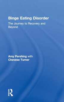9781138236929-1138236926-Binge Eating Disorder: The Journey to Recovery and Beyond