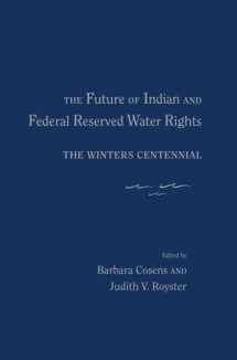 9780826351227-0826351220-The Future of Indian and Federal Reserved Water Rights: The Winters Centennial