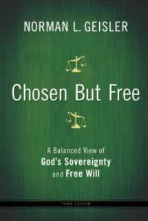 9780764208447-0764208446-Chosen But Free: A Balanced View of God's Sovereignty and Free Will