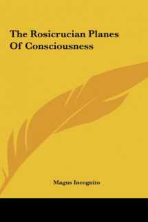 9781161565423-1161565426-The Rosicrucian Planes Of Consciousness