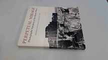 9780874271003-0874271002-Perpetual Mirage: Photographic Narratives of the Desert West