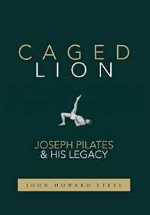 9781733430722-1733430725-Caged Lion: Joseph Pilates and His Legacy