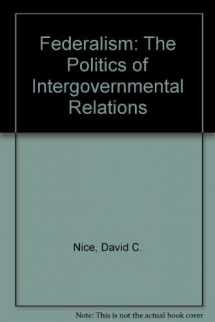 9780312285494-0312285493-Federalism: The Politics of Intergovernmental Relations