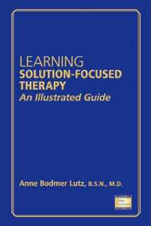 9781585624522-1585624527-Learning Solution-Focused Therapy: An Illustrated Guide
