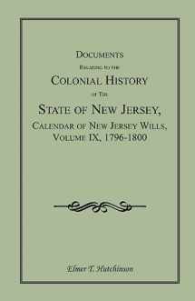 9781585497867-158549786X-Documents Relating to the Colonial History of the State of New Jersey, Calendar of New Jersey Wills, Volume IX, 1796-1800