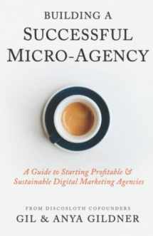 9781733794848-1733794840-Building A Successful Micro-Agency: A Guide to Starting Profitable & Sustainable Digital Marketing Agencies
