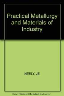 9780471864615-0471864617-Practical metallurgy and materials of industry