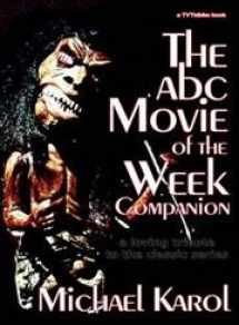 9780595358366-0595358365-The ABC Movie of the Week Companion: a loving tribute to the classic series