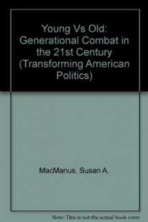 9780813317588-0813317584-Young V. Old: Generational Combat In The 21st Century (Transforming American Politics)