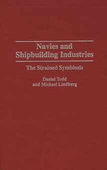 9780275953102-0275953106-Navies and Shipbuilding Industries: The Strained Symbiosis