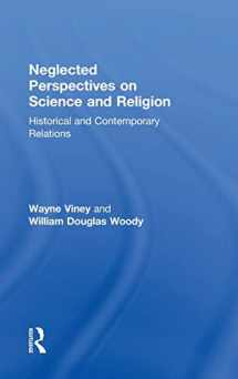 9781138284753-1138284750-Neglected Perspectives on Science and Religion: Historical and Contemporary Relations