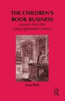 9780415937894-0415937892-The Children's Book Business: Lessons from the Long Eighteenth Century (Children's Literature and Culture)