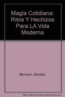 9789700510828-9700510824-Magia Cotidiana: Ritos Y Hechizos Para LA Vida Moderna (Spanish Edition)