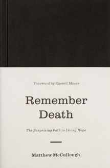 9781433560538-1433560534-Remember Death: The Surprising Path to Living Hope (The Gospel Coalition)