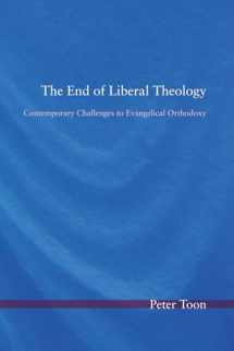 9781608999798-1608999793-The End of Liberal Theology: Contemporary Challenges to Evangelical Orthodoxy