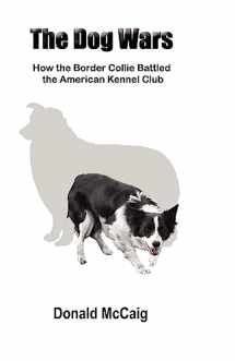 9780983484509-0983484503-The Dog Wars: How the Border Collie Battled the American Kennel Club