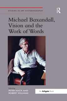 9781138548138-1138548138-Michael Baxandall, Vision and the Work of Words (Studies in Art Historiography)