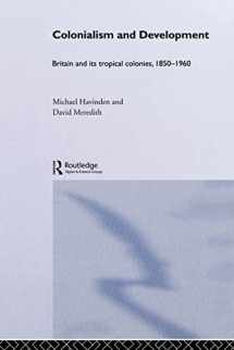 9780415123082-0415123089-Colonialism and Development: Britain and its Tropical Colonies, 1850-1960